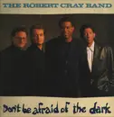 LP - The Robert Cray Band - Don't Be Afraid Of The Dark