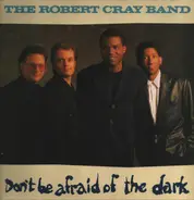The Robert Cray Band - Don't Be Afraid of the Dark