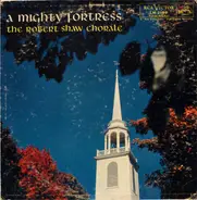 The Robert Shaw Chorale - A Mighty Fortress