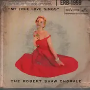 The Robert Shaw Chorale - My True Love Sings