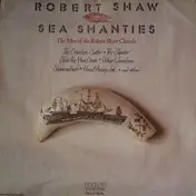 The Robert Shaw Chorale - Robert Shaw Conducts Sea Shanties