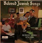 The Robert Spiro Singers - Beloved Jewish Songs