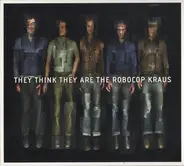 The Robocop Kraus - They Think They Are the Robocop Kraus