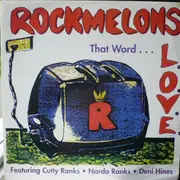 12inch Vinyl Single - The Rockmelons Featuring Cutty Ranks • Nardo Ranks • Deni Hines - That Word... (L.O.V.E.)