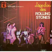 LP - The Rolling Stones - L'Âge D'Or Des Rolling Stones (N. 6) Got Live (If You Want It)