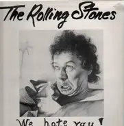 The Rolling Stones - We Hate You!