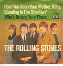 7inch Vinyl Single - The Rolling Stones - Have You Seen Your Mother, Baby, Standing In The Shadow? / Who's Driving Your Plane - picture sleeve