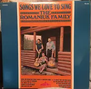 The Romaniuk Family - Songs We Love To Sing