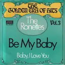 7inch Vinyl Single - The Ronettes - Be My Baby / Baby, I Love You