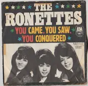 7inch Vinyl Single - The Ronettes - You Came, You Saw, You Conquered! / Oh I Love You
