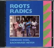 Roots Radics - Forward Ever, Backwards Never