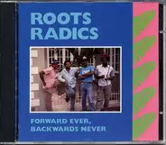 The Roots Radics - Forward Ever, Backwards Never