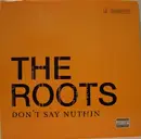 12inch Vinyl Single - The Roots - Don't Say Nuthin