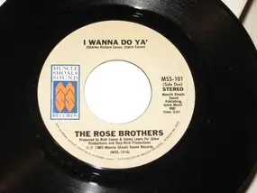 The Rose Brothers - I Wanna Do Ya'