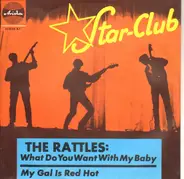 The Rattles - What Do You Want With My Baby / My Gal Is Red Hot