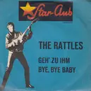 7inch Vinyl Single - The Rattles - Geh' Zu Ihm / Bye, Bye Baby