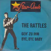 7inch Vinyl Single - The Rattles - Geh' Zu Ihm / Bye, Bye Baby