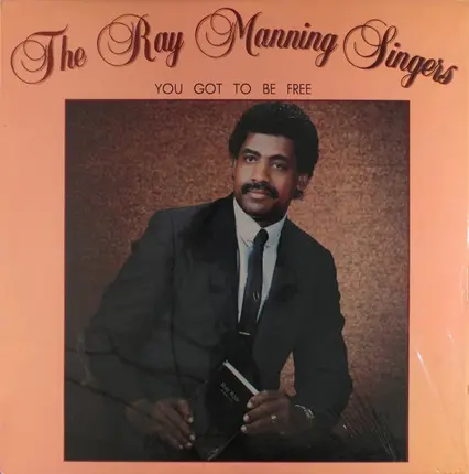 The Ray Manning Singers - You Got To Be Free