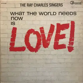 The Ray Charles Singers - What The World Needs Now Is Love!
