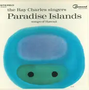 The Ray Charles Singers - Paradise Islands: Songs Of Hawaii