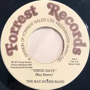 The Ray Duerr Band - These Days / I'm Satisfied