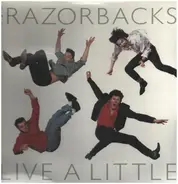 The Razorbacks - Live a Little