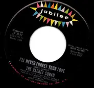 The Racket Squad - I'll Never Forget Your Love / Maybe Tomorrow