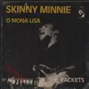 7inch Vinyl Single - The Rackets - Skinny Minnie / O Mona Lisa