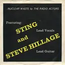 7inch Vinyl Single - The Radio Actors Featuring Sting And Steve Hillage - Nuclear Waste