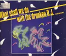 12inch Vinyl Single - The Radio Pirates - What Shall We Do With The Drunken D.J.