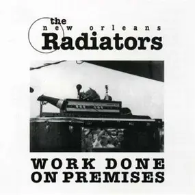 The Radiators - Work Done on Premises