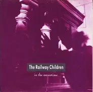 The Railway Children - In The Meantime