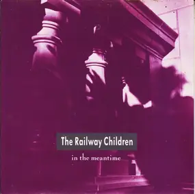 Railway Children - In The Meantime