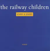 Railway Children - Over & Over