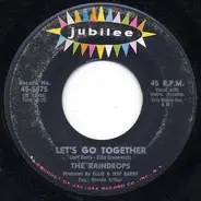 The Raindrops - Let's Go Together / You Got What I Like