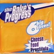 The Rake's Progress - Cheese Food Prostitute