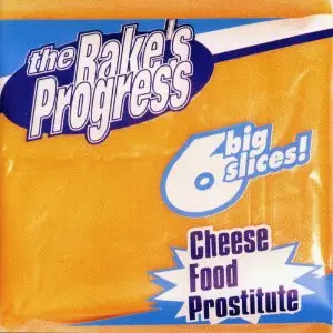 The Rake's Progress - Cheese Food Prostitute