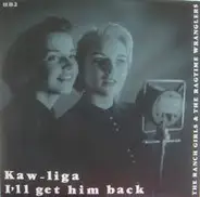 The Ranch Girls And The Ragtime Wranglers - Kaw-Liga / I'll Get Him Back