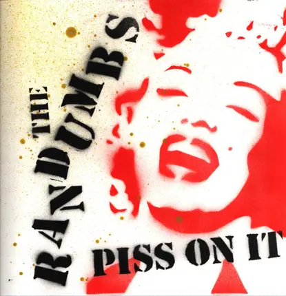 The Randumbs - Piss On It And Other Leaks