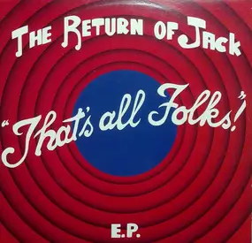 The Return Of Jack - That's All Folks! E.P.