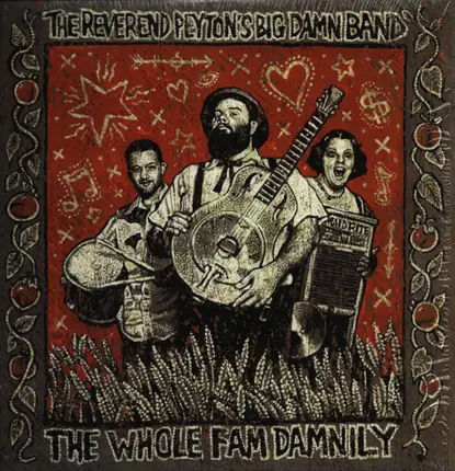 The Reverend Peyton's Big Damn Band - The Whole Fam Damnily