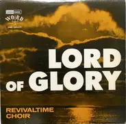 The Revivaltime Choir - Lord Of Glory