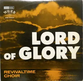 The Revivaltime Choir - Lord Of Glory