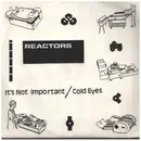 7inch Vinyl Single - The Reactors - It's Not Important / Cold Eyes