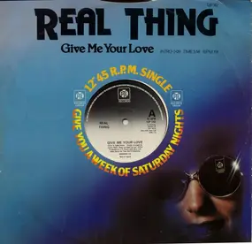 The Real Thing - Give Me Your Love / You Can't Force The Funk