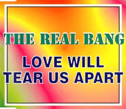 The Real Bang - Love Will Tear Us Apart