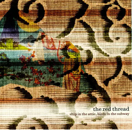 The Red Thread - Ship in the Attic, Birds in the Subway