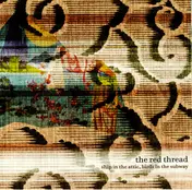 The Red Thread - Ship in the Attic, Birds in the Subway