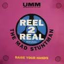 12'' - The Reel 2 Real Featuring Mad Stuntman - Raise Your Hands