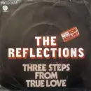7inch Vinyl Single - The Reflections - Three Steps From True Love